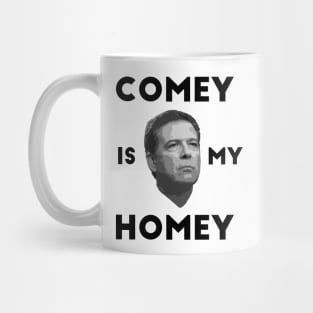 Comey is my homey white shirt Mug